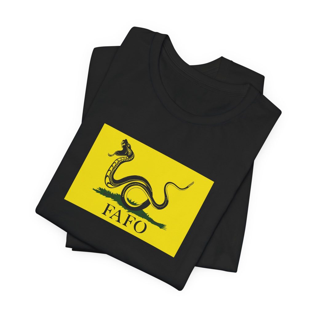 Gadsden Flag Shirt 4: FAFO