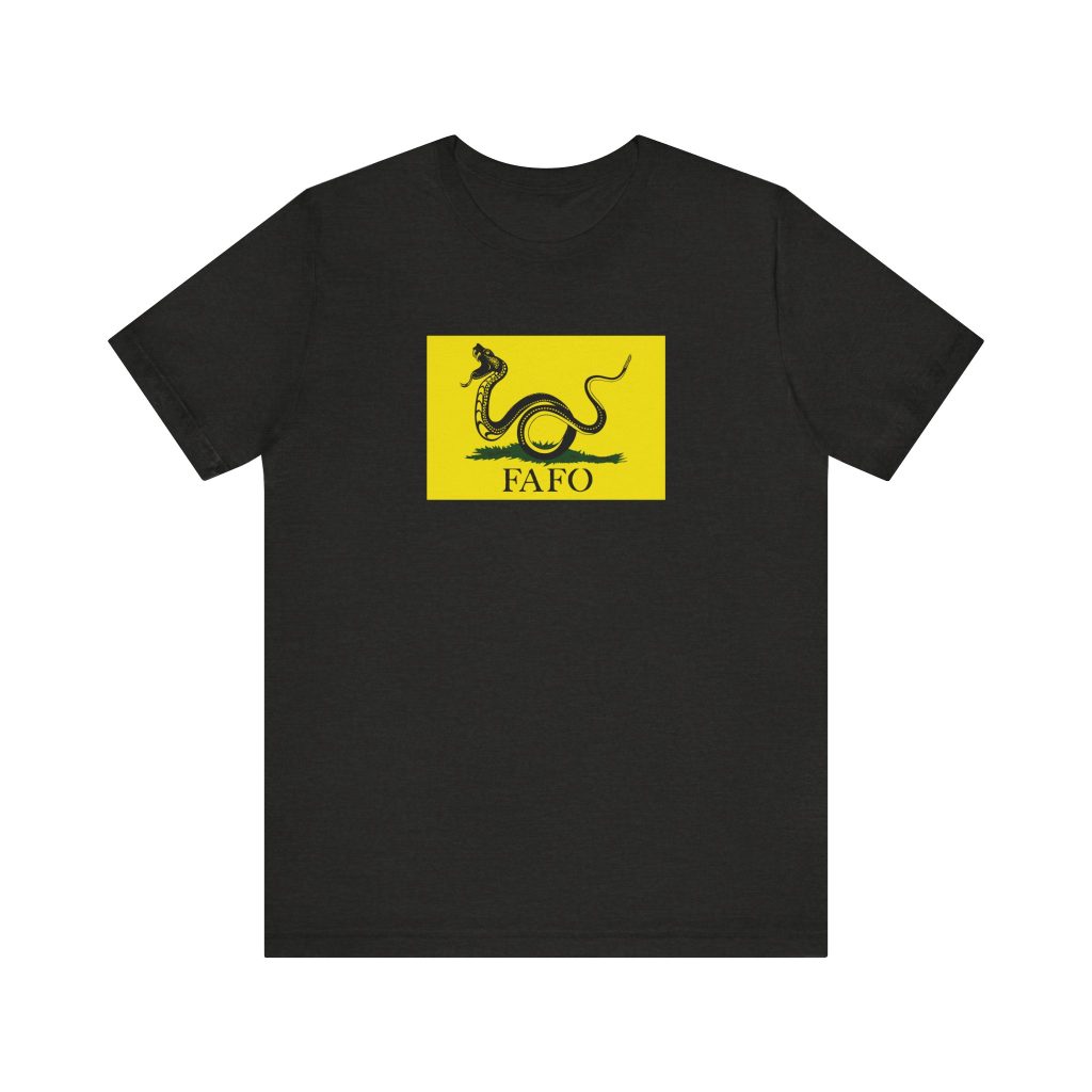Gadsden Flag Shirt 4: FAFO