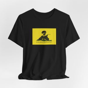 Gadsden Flag Shirt 3: Fuc& Around And Find Out