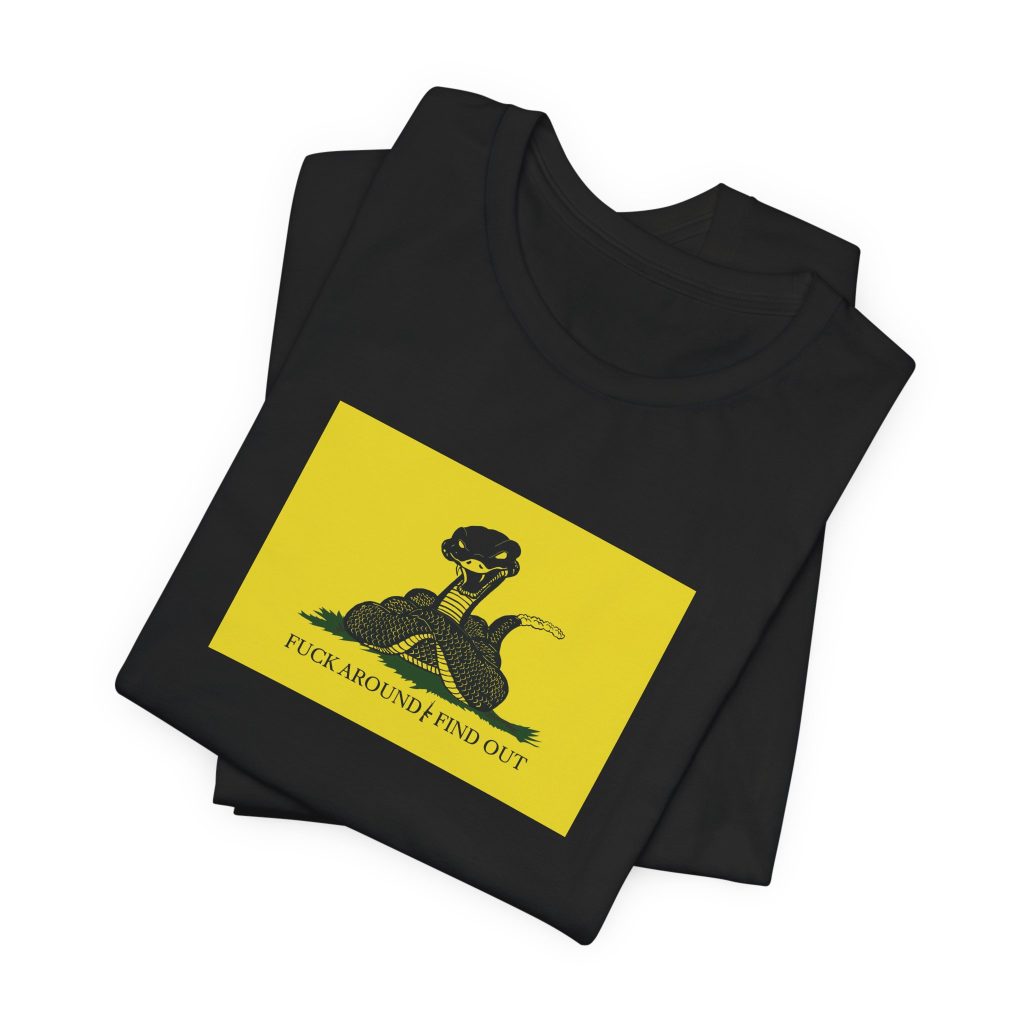 Gadsden Flag Shirt 3: Fuc& Around And Find Out