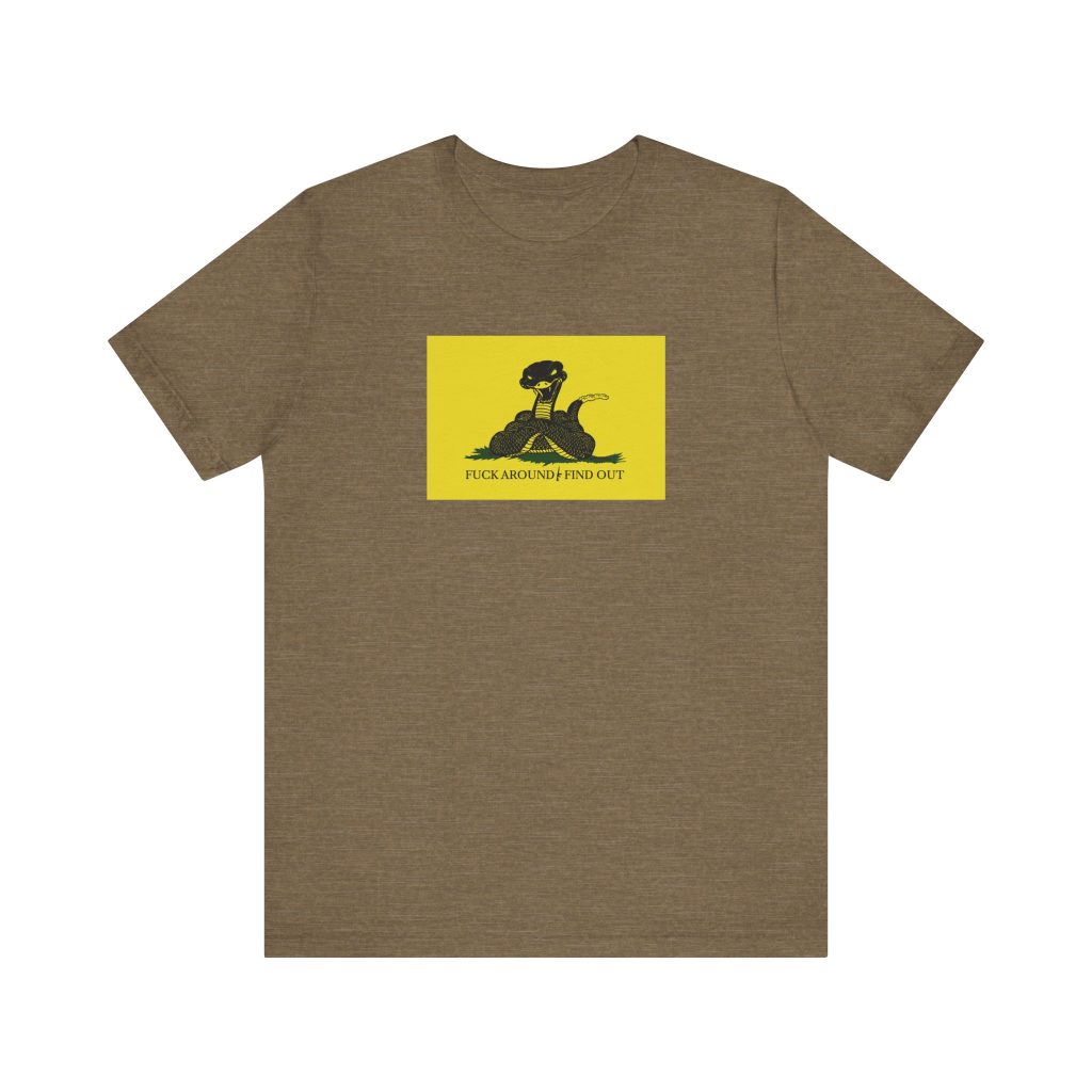 Gadsden Flag Shirt 3: Fuc& Around And Find Out