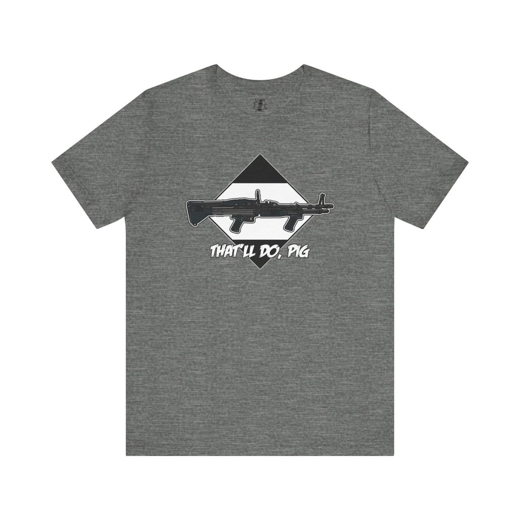 That'll Do Pig M60 Shirt