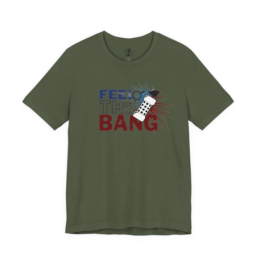 Feel The Bang Shirt