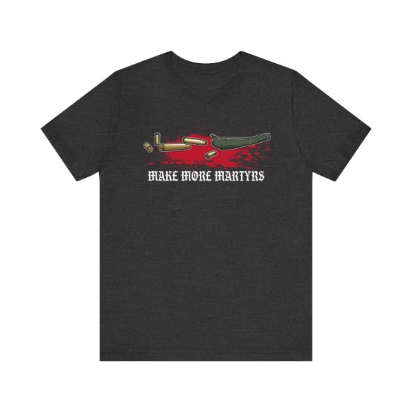 Make More Martyrs Shirt - Image 4