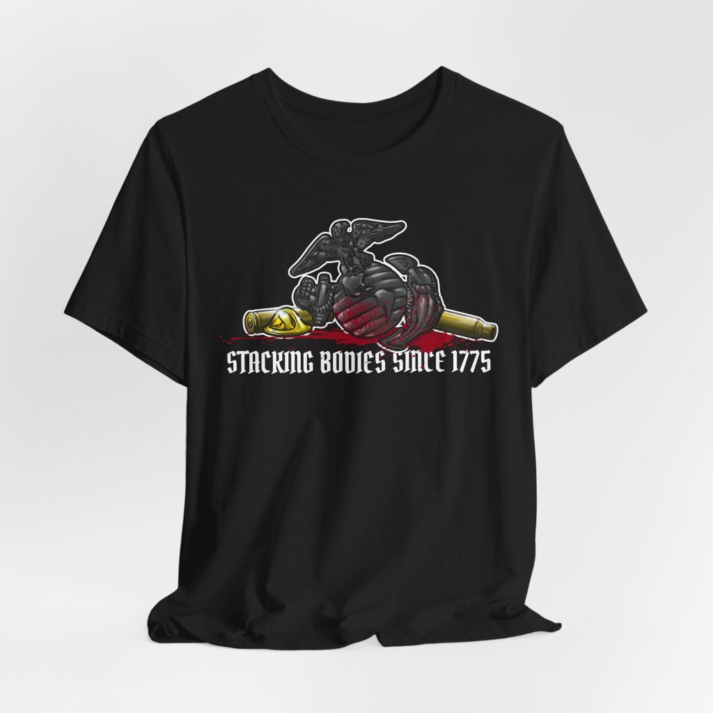 A black Marine Shirt with the Eagle Globe and Anchor on it, proclaiming STACKING BODIES SINCE 1775